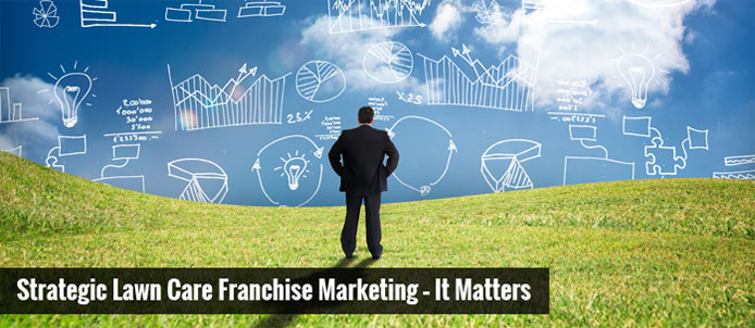 Image of Strategic Lawn Care Franchise Marketing – It Matters